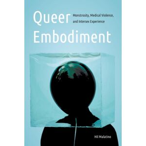 University of Nebraska Press Queer Embodiment : Monstrosity, Medical Violence, And Intersex Experience University of Nebraska Press Queer Embodiment : Monstrosity, Medical Violence, And Intersex Experience