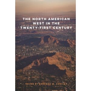 University of Nebraska Press The North American West In The Twenty-First Century University of Nebraska Press The North American West In The Twenty-First Century
