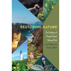 University of Nebraska Press Restoring Nature : The Evolution Of Channel Islands National Park University of Nebraska Press Restoring Nature : The Evolution Of Channel Islands National Park