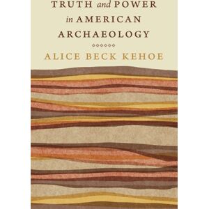 University of Nebraska Press Truth And Power In American Archaeology University of Nebraska Press Truth And Power In American Archaeology