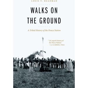 University of Nebraska Press Walks On The Ground : A Tribal History Of The Ponca Nation University of Nebraska Press Walks On The Ground : A Tribal History Of The Ponca Nation