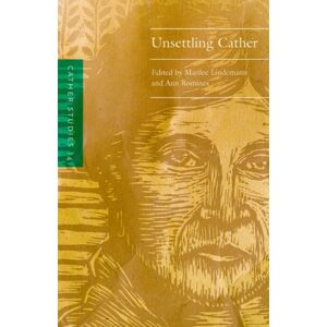 University of Nebraska Press Cather Studies, Volume 14 : Unsettling Cather University of Nebraska Press Cather Studies, Volume 14 : Unsettling Cather