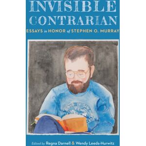 University of Nebraska Press Invisible Contrarian : Essays In Honor Of Stephen O. Murray University of Nebraska Press Invisible Contrarian : Essays In Honor Of Stephen O. Murray