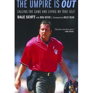 University of Nebraska Press The Umpire Is Out : Calling The Game And Living My True Self University of Nebraska Press The Umpire Is Out : Calling The Game And Living My True Self