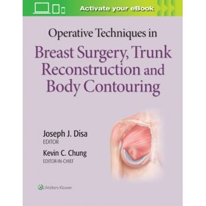 Lippincott Williams and Wilkins Operative Techniques In Breast Surgery, Trunk Reconstruction And Body Contouring Lippincott Williams and Wilkins Operative Techniques In Breast Surgery, Trunk Reconstruction And Body Contouring