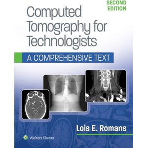 Lippincott Williams and Wilkins Computed Tomography For Technologists: A Comprehensive Text Lippincott Williams and Wilkins Computed Tomography For Technologists: A Comprehensive Text