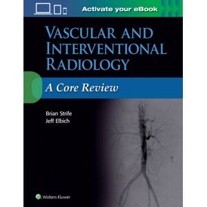 Lippincott Williams and Wilkins Vascular And Interventional Radiology: A Core Review Lippincott Williams and Wilkins Vascular And Interventional Radiology: A Core Review