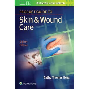 Lippincott Williams and Wilkins Product Guide To Skin & Wound Care Lippincott Williams and Wilkins Product Guide To Skin & Wound Care