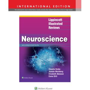 Lippincott Williams and Wilkins Lippincott Illustrated Reviews: Neuroscience Lippincott Williams and Wilkins Lippincott Illustrated Reviews: Neuroscience