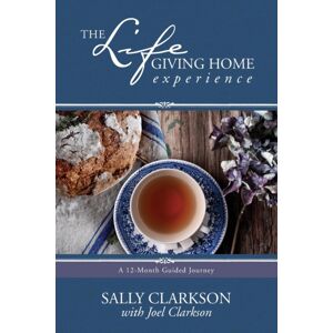 Tyndale House Publishers The Lifegiving Home Experience Tyndale House Publishers The Lifegiving Home Experience