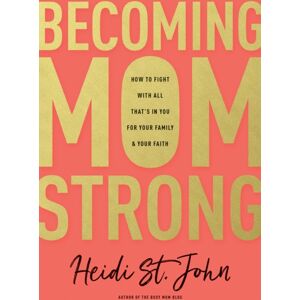 Tyndale House Publishers Becoming Momstrong Tyndale House Publishers Becoming Momstrong