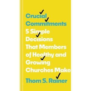 Tyndale House Publishers Crucial Commitments : 5 Simple Decisions That Members Of Healthy And Growing Churches Make Tyndale House Publishers Crucial Commitments : 5 Simple Decisions That Members Of Healthy And Growing Churches Make