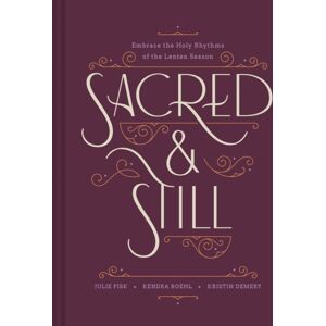 Tyndale House Publishers Sacred And Still : Embrace The Holy Rhythms Of The Lenten Season Tyndale House Publishers Sacred And Still : Embrace The Holy Rhythms Of The Lenten Season