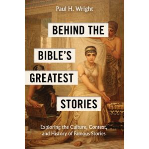 Tyndale House Publishers Behind The Bible'S Greatest Stories : Exploring The Culture, Context, And History Of Famous Stories Tyndale House Publishers Behind The Bible'S Greatest Stories : Exploring The Culture, Context, And History Of Famous Stories