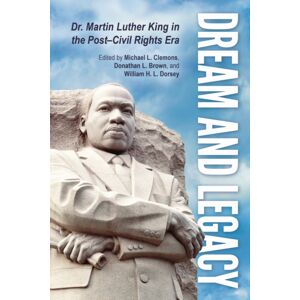 University Press of Mississippi Dream And Legacy : Dr. Martin Luther King In The Post-Civil Rights Era University Press of Mississippi Dream And Legacy : Dr. Martin Luther King In The Post-Civil Rights Era