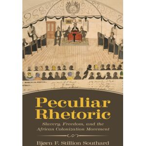 University Press of Mississippi Peculiar Rhetoric : Slavery, Freedom, And The African Colonization Movement University Press of Mississippi Peculiar Rhetoric : Slavery, Freedom, And The African Colonization Movement