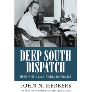 University Press of Mississippi Deep South Dispatch : Memoir Of A Civil Rights Journalist University Press of Mississippi Deep South Dispatch : Memoir Of A Civil Rights Journalist