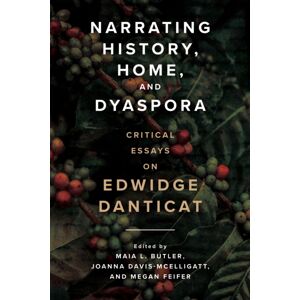 University Press of Mississippi Narrating History, Home, And Dyaspora : Critical Essays On Edwidge Danticat University Press of Mississippi Narrating History, Home, And Dyaspora : Critical Essays On Edwidge Danticat