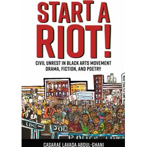 University Press of Mississippi Start A Riot! : Civil Unrest In Black Arts Movement Drama, Fiction, And Poetry University Press of Mississippi Start A Riot! : Civil Unrest In Black Arts Movement Drama, Fiction, And Poetry