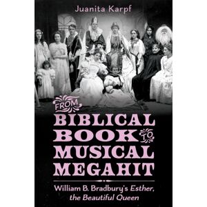 University Press of Mississippi From Biblical Book To Musical Megahit : William B. Bradbury'S Esther, The Beautiful Queen University Press of Mississippi From Biblical Book To Musical Megahit : William B. Bradbury'S Esther, The Beautiful Queen