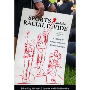 University Press of Mississippi Sports And The Racial Divide, Volume Ii : A Legacy Of African American Athletic Activism University Press of Mississippi Sports And The Racial Divide, Volume Ii : A Legacy Of African American Athletic Activism
