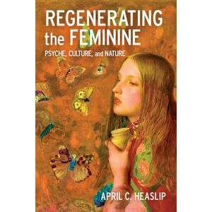 University Press of Mississippi Regenerating The Feminine : Psyche, Culture, And Nature University Press of Mississippi Regenerating The Feminine : Psyche, Culture, And Nature