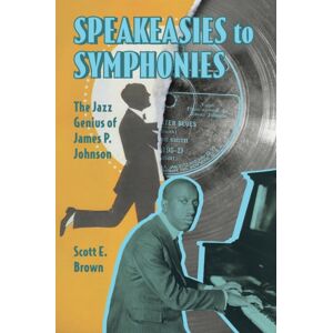 University Press of Mississippi Speakeasies To Symphonies : The Jazz Genius Of James P. Johnson University Press of Mississippi Speakeasies To Symphonies : The Jazz Genius Of James P. Johnson