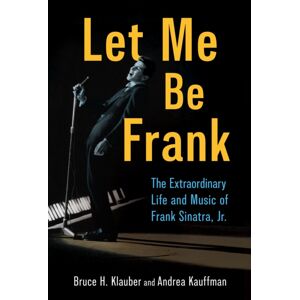 University Press of Mississippi Let Me Be Frank : The Life And Music Of Frank Sinatra, Jr. University Press of Mississippi Let Me Be Frank : The Life And Music Of Frank Sinatra, Jr.