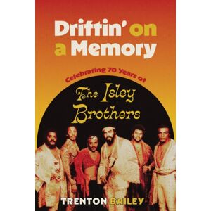 University Press of Mississippi Driftin' On A Memory : Celebrating Seventy Years Of The Isley Brothers University Press of Mississippi Driftin' On A Memory : Celebrating Seventy Years Of The Isley Brothers