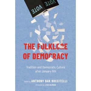 University Press of Mississippi The Folklore Of Democracy : Tradition And Democratic Culture After January 6th University Press of Mississippi The Folklore Of Democracy : Tradition And Democratic Culture After January 6th