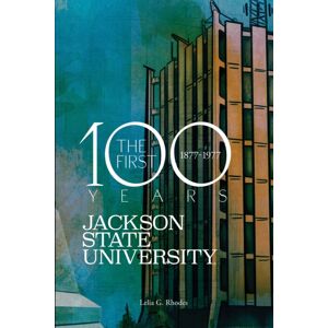 University Press of Mississippi Jackson State University : The First Hundred Years, 1877-1977 University Press of Mississippi Jackson State University : The First Hundred Years, 1877-1977