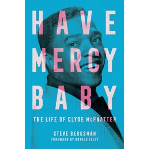 University Press of Mississippi Have Mercy Baby : The Life Of Clyde Mcphatter University Press of Mississippi Have Mercy Baby : The Life Of Clyde Mcphatter