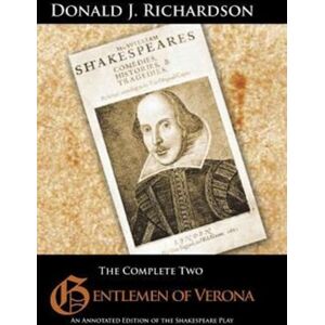 Authorhouse The Complete Two Gentlemen Of Verona : An Annotated Edition Of The Shakespeare Play Authorhouse The Complete Two Gentlemen Of Verona : An Annotated Edition Of The Shakespeare Play