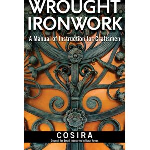 Fox Chapel Publishing Wrought Ironwork : A Manual Of Instruction For Craftsmen Fox Chapel Publishing Wrought Ironwork : A Manual Of Instruction For Craftsmen