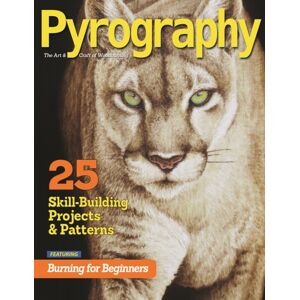 Fox Chapel Publishing Pyrography (Bookazine) : 25 Skill-Building Projects & Patterns Featuring Burning For Beginners Fox Chapel Publishing Pyrography (Bookazine) : 25 Skill-Building Projects & Patterns Featuring Burning For Beginners