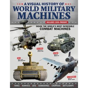 Fox Chapel Publishing Visual History Of World Military Machines : Inside The World'S Most Incredible Combat Machines Fox Chapel Publishing Visual History Of World Military Machines : Inside The World'S Most Incredible Combat Machines