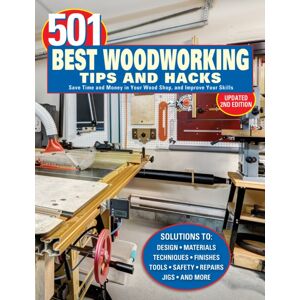 Fox Chapel Publishing 501 Woodworking Tips And Hacks : Save Time And Money In Your Wood Shop, And Improve Your Skills Fox Chapel Publishing 501 Woodworking Tips And Hacks : Save Time And Money In Your Wood Shop, And Improve Your Skills