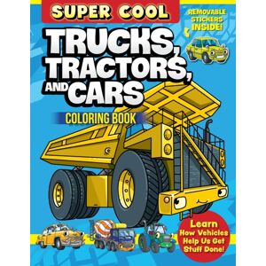 Design Originals Super Cool Trucks, Tractors, And Cars Coloring Book : Learn How Vehicles Help Us Get Stuff Done! Design Originals Super Cool Trucks, Tractors, And Cars Coloring Book : Learn How Vehicles Help Us Get Stuff Done!