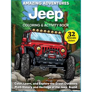 Design Originals Amazing Adventures Jeep® Coloring & Activity Book : Color, Learn, And Explore The Great Outdoors Plus History And Heritage Of The Jeep® Brand Design Originals Amazing Adventures Jeep® Coloring & Activity Book : Color, Learn, And Explore The Great Outdoors Plus History And Heritage Of The Jeep® Brand