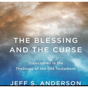 Wipf & Stock Publishers The Blessing And The Curse : Trajectories In The Theology Of The Old Testament Wipf & Stock Publishers The Blessing And The Curse : Trajectories In The Theology Of The Old Testament