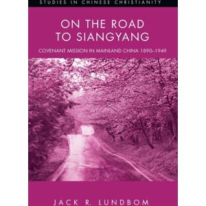 Wipf & Stock Publishers On The Road To Siangyang : Covenant Mission In Mainland China 1890-1949 Wipf & Stock Publishers On The Road To Siangyang : Covenant Mission In Mainland China 1890-1949