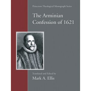 Wipf & Stock Publishers The Arminian Confession Of 1621 Wipf & Stock Publishers The Arminian Confession Of 1621