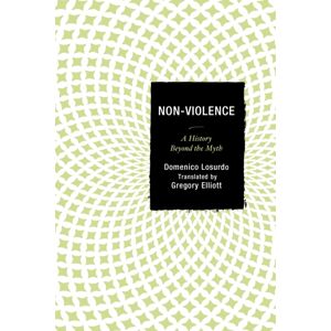 Bloomsbury Publishing Plc Non-Violence : A History Beyond The Myth Bloomsbury Publishing Plc Non-Violence : A History Beyond The Myth