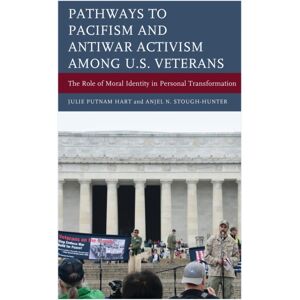 Bloomsbury Publishing Plc Pathways To Pacifism And Antiwar Activism Among U.S. Veterans : The Role Of Moral Identity In Personal Transformation Bloomsbury Publishing Plc Pathways To Pacifism And Antiwar Activism Among U.S. Veterans : The Role Of Moral Identity In Personal Transformation