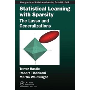Taylor & Francis Inc Statistical Learning With Sparsity : The Lasso And Generalizations Taylor & Francis Inc Statistical Learning With Sparsity : The Lasso And Generalizations