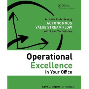 Taylor & Francis Inc Operational Excellence In Your Office : A Guide To Achieving Autonomous Stream Flow With Lean Techniques Taylor & Francis Inc Operational Excellence In Your Office : A Guide To Achieving Autonomous Stream Flow With Lean Techniques