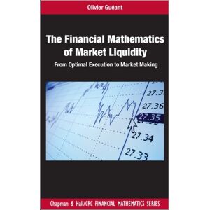 Taylor & Francis Inc The Financial Mathematics Of Market Liquidity : From Optimal Execution To Market Making Taylor & Francis Inc The Financial Mathematics Of Market Liquidity : From Optimal Execution To Market Making