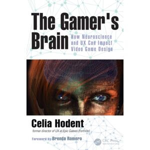Taylor & Francis Inc The Gamer'S Brain : How Neuroscience And Ux Can Impact Video Game Design Taylor & Francis Inc The Gamer'S Brain : How Neuroscience And Ux Can Impact Video Game Design