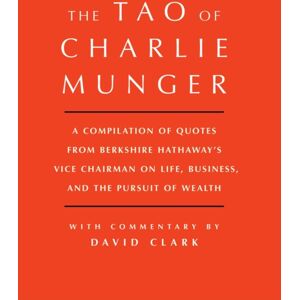 Simon & Schuster Tao Of Charlie Munger : A Compilation Of Quotes From Berkshire Hathaway'S Vice Chairman On Life, Business, And The Pursuit Of Wealth With Commentary By David Clark Simon & Schuster Tao Of Charlie Munger : A Compilation Of Quotes From Berkshire Hathaway'S Vice Chairman On Life, Business, And The Pursuit Of Wealth With Commentary By David Clark