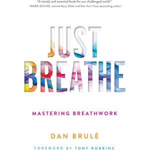 Atria Books Just Breathe : Mastering Breathwork Atria Books Just Breathe : Mastering Breathwork